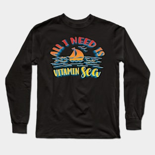 All I Need Is Vitamin Sea Long Sleeve T-Shirt